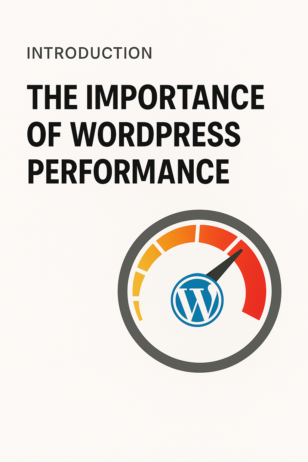 1. Introduction: The Importance of WordPress Performance