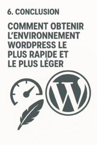 20250909_2221_Environnement WordPress Optimisé_simple_compose_01k4qa47qke1bvrnbrvqmqzmd6 6. Conclusion : comment obtenir l’environnement WordPress le plus rapide et le plus léger